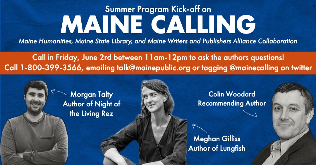 Don't miss our Read ME kick-off on June 2nd from 11am-12pm on @mainecalling! Ask Authors @MorganTalty, Meghan Gilliss, and @WoodardColin questions about their work. #ReadME #Maine #MaineHumanities