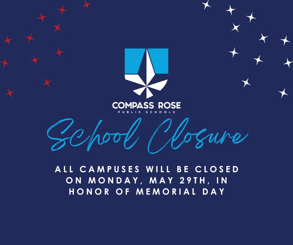 Compass Rose Families,

This is a reminder that all campuses will be closed this Monday, May 29th in honor of Memorial Day. We hope everyone has a safe three-day weekend!