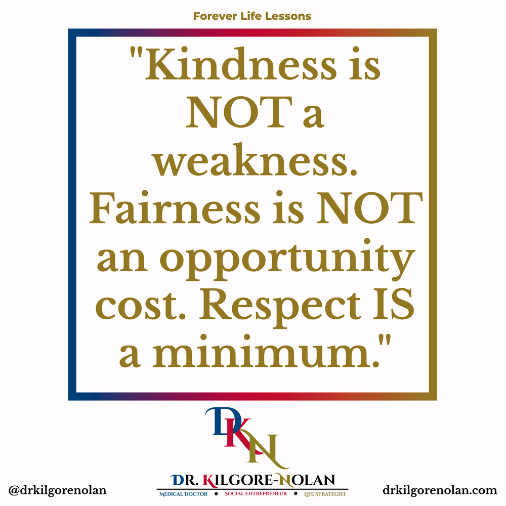 DrKilgoreNolan's tweet photo. New Golden Rules 

"Kindness is NOT a weakness. Fairness is NOT an opportunity cost. Respect IS a minimum." - Dr. Kilgore-Nolan

#DrKilgoreNolan #DKNQuotes #ForeverLifeLessons https://t.co/gW7KkIamGU