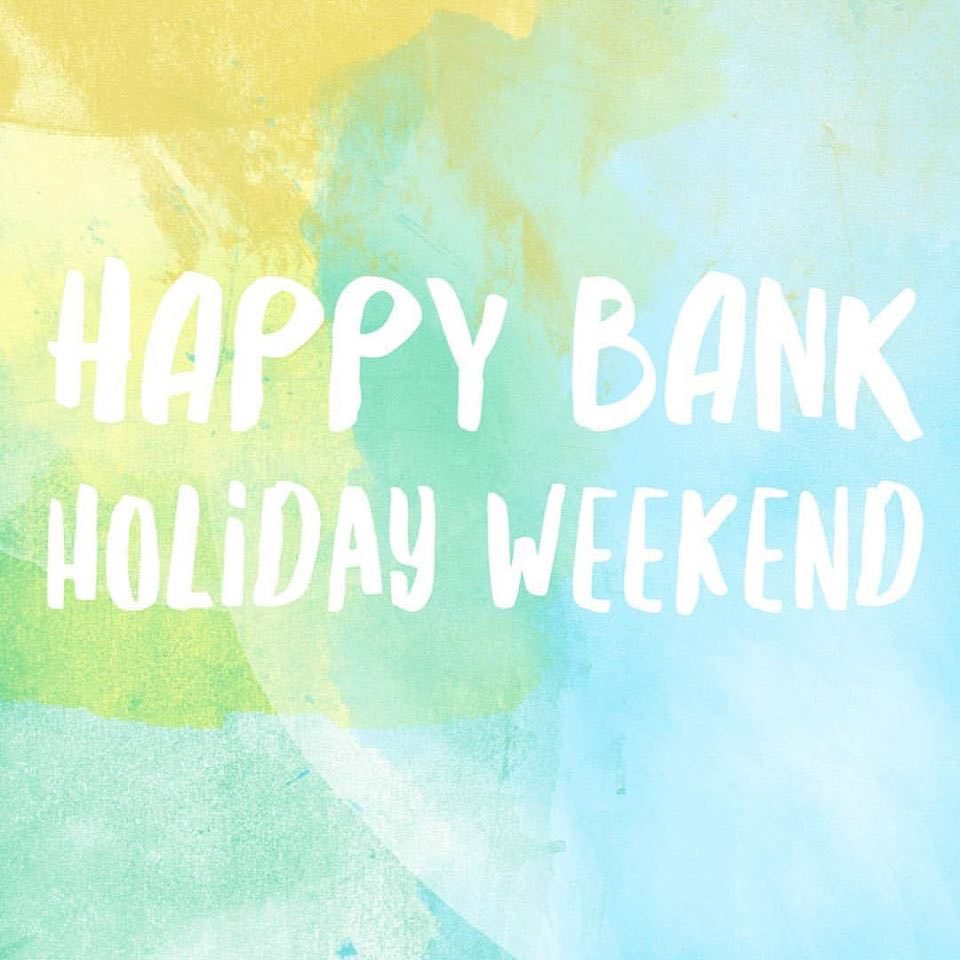 Another bank holiday weekend!! Have a great one! See you Tuesday. #bankholidayweekend