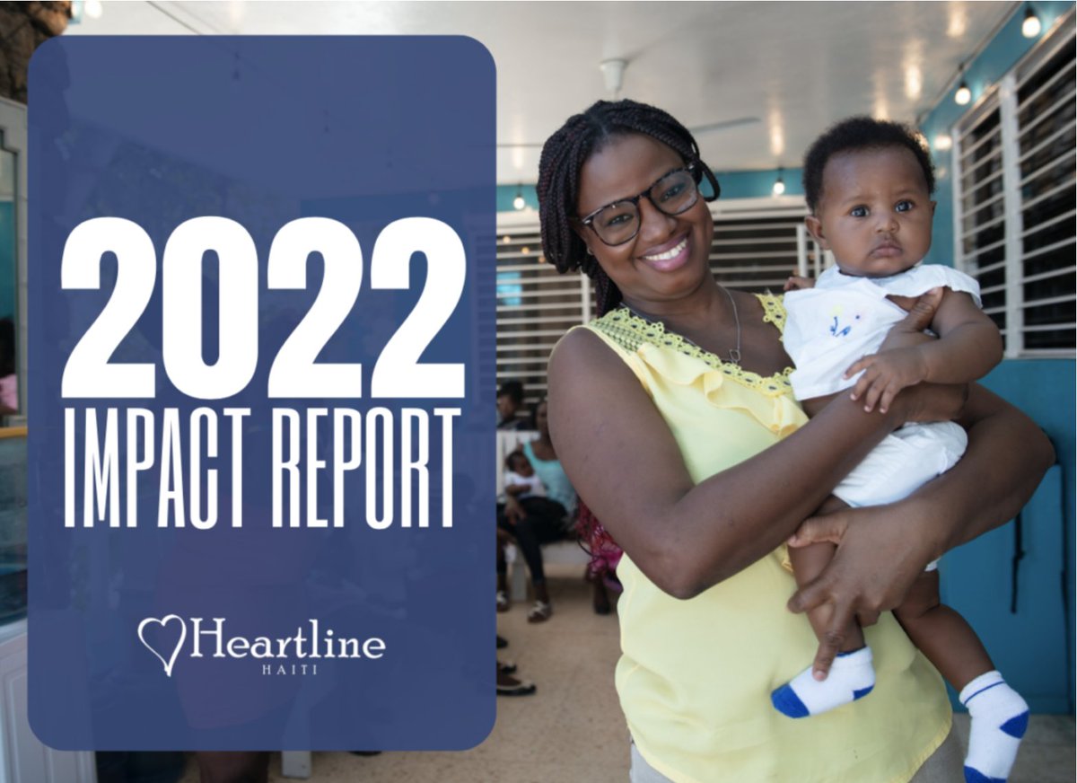 Check out Heartline's 2022 Impact Report. You are making an impact in #Haiti every day! #Haitian #MaternalHealthcare #SkillsTraining #ChildrensEducation #CommunityCare