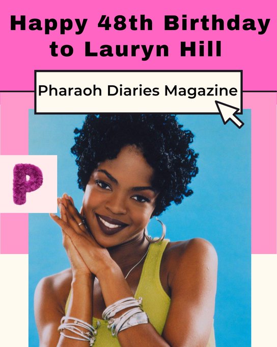 Happy 48th Birthday to Lauryn Hill   
