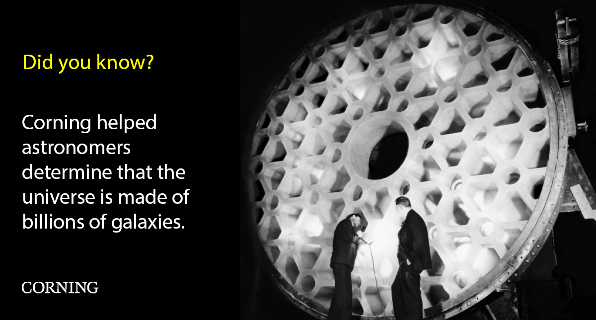 In 1935, Corning produced the world’s largest piece of glass to date for the groundbreaking Hale Telescope. The 200-inch mirror helped determine that the universe is made of billions of galaxies. 

Learn more: corning.com/worldwide/en/t… 
#vitaltoprogress #fridayfacts #telescope