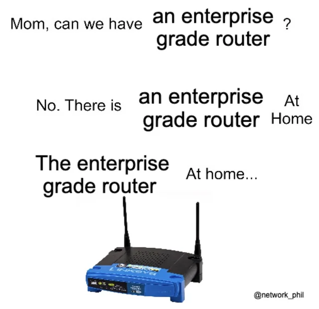 BlackRabbitSec's tweet image. But Moooooommmm! lol! 😭 #networkingmeme #routermeme #enterpriserouter