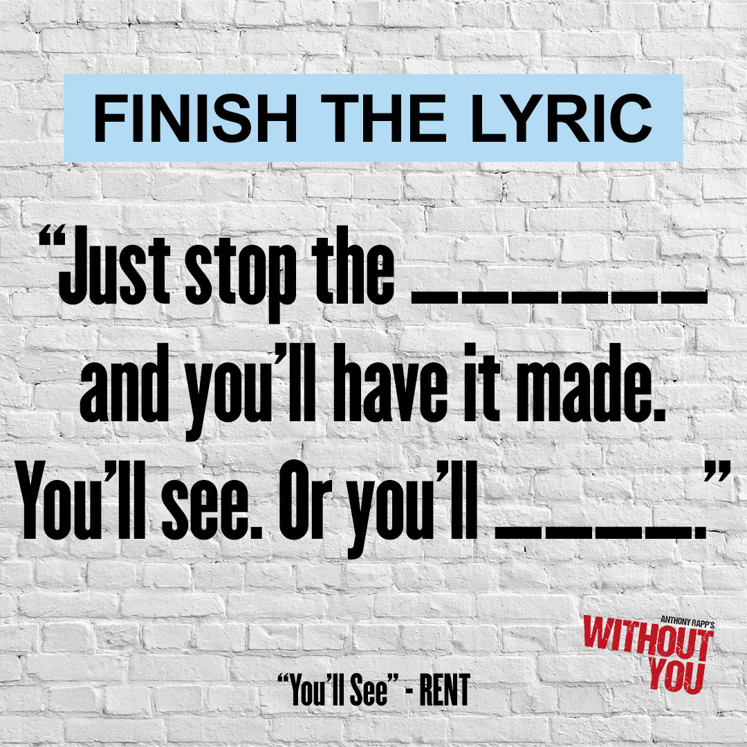 It's that time again - prove you know your #RENT trivia! Plus let us know with 👀👀 if you just instantly started singing 'You'll see boys!' #WithoutYouMusical