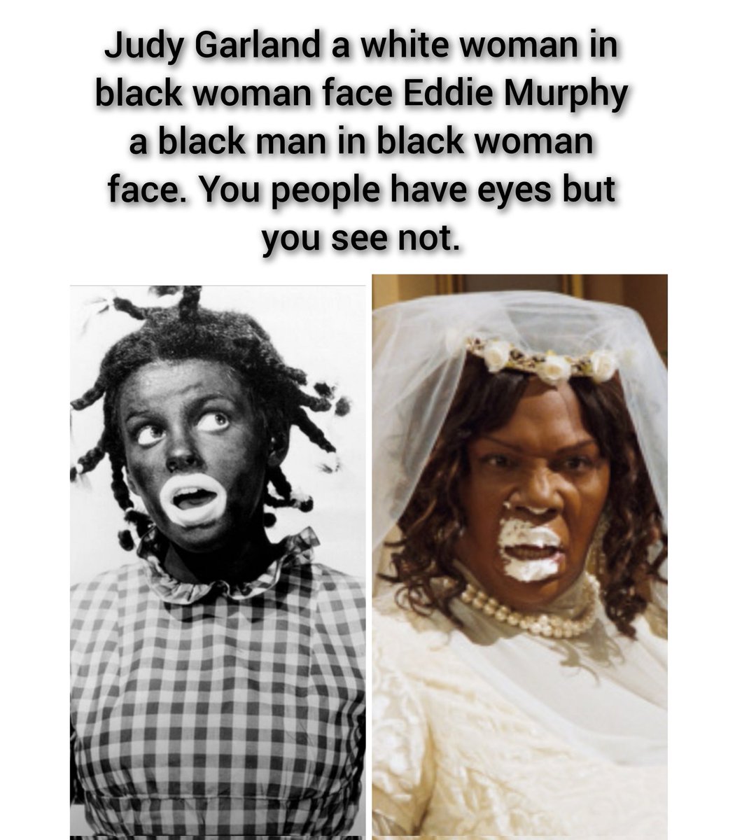 The Minstrel Shows Goes On 
#JudyGarland #EddieMurphy #Blackface #blackmen #BlackWomen #blackpete