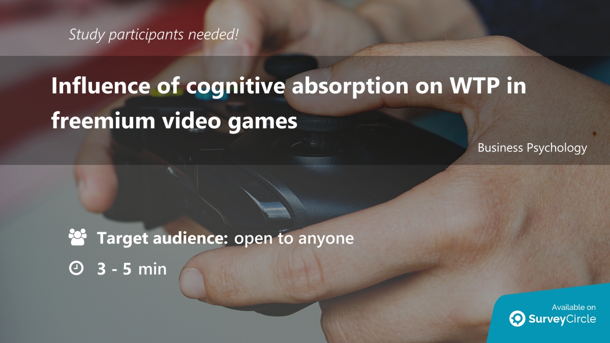 Participants needed for online survey!

Topic: 'Influence of cognitive absorption on WTP in freemium video games' surveycircle.com/W6B5YT/ via @SurveyCircle

#videogames #focus #CognitiveBias #freemium #BurgundySchoolOfBusiness #survey #surveycircle