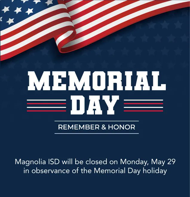 REMINDER: Magnolia ISD will be closed on Monday, May 29 in observance of the Memorial Day holiday.