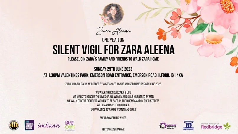 Join us on Sunday 25 June to remember our beloved Zara Aleena one year on from her senseless brutal murder.
Assemble 1:30pm Valentines Park London IG1 4XA
Together we'll end violence towards women & girls
#WalkZaraHome
#SilentVigilForZaraAleena
#HerNameIsZara
#ZaraAleena