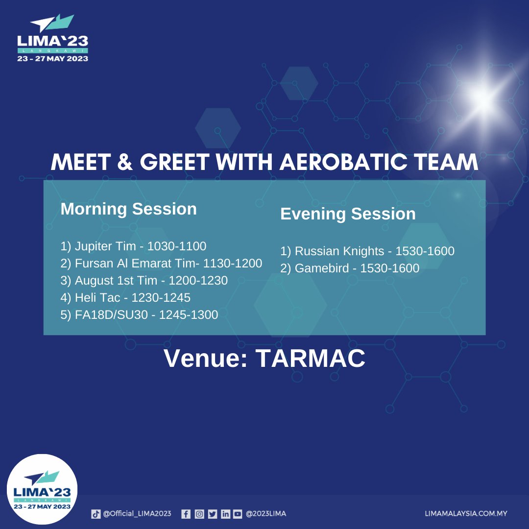 UPDATED MEET & GREET SCHEDULE WITH THE AEROBATIC TEAM 
Morning Session
1) Jupiter Tim  1030-1100
2) Fursan Al Emarat Tim 1130-1200
3) August 1st Tim  1200-1230
4) Heli Tac 1230-1245
5) FA18D/SU30  1245-1300

Evening Session
1) Russian Knights  1530-1600
2) Gamebird  1530-1600