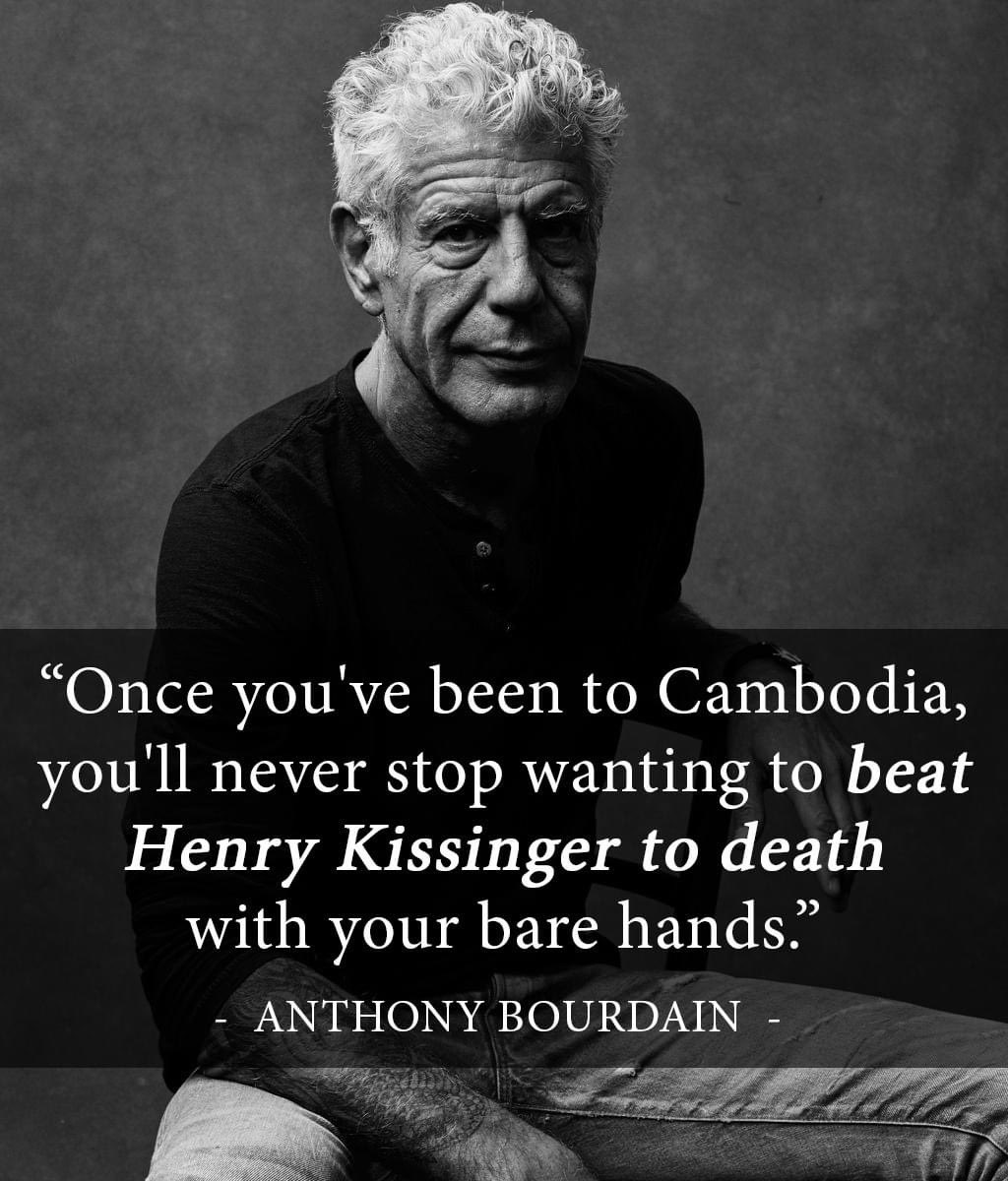 Kissinger is trending, so it’s time to tweet this immortal quote on Henry Kissinger, written by Anthony Bourdain in 2001.