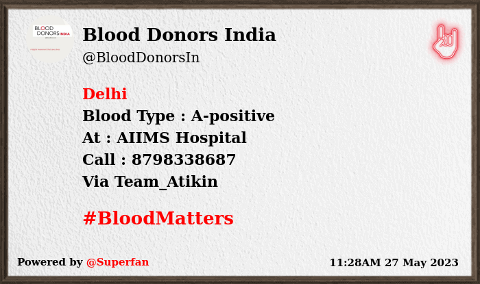 #SOS
#Delhi
Need #Blood Type :  A-positive
Blood Component : Blood SDP
Number of Units : 5
Primary Number : 8798338687
Patient : Farhan Parwez 
Illness : Aplastic Anaemia & Lungs Infection 
Via: @Team_Atikin
#BloodMatters