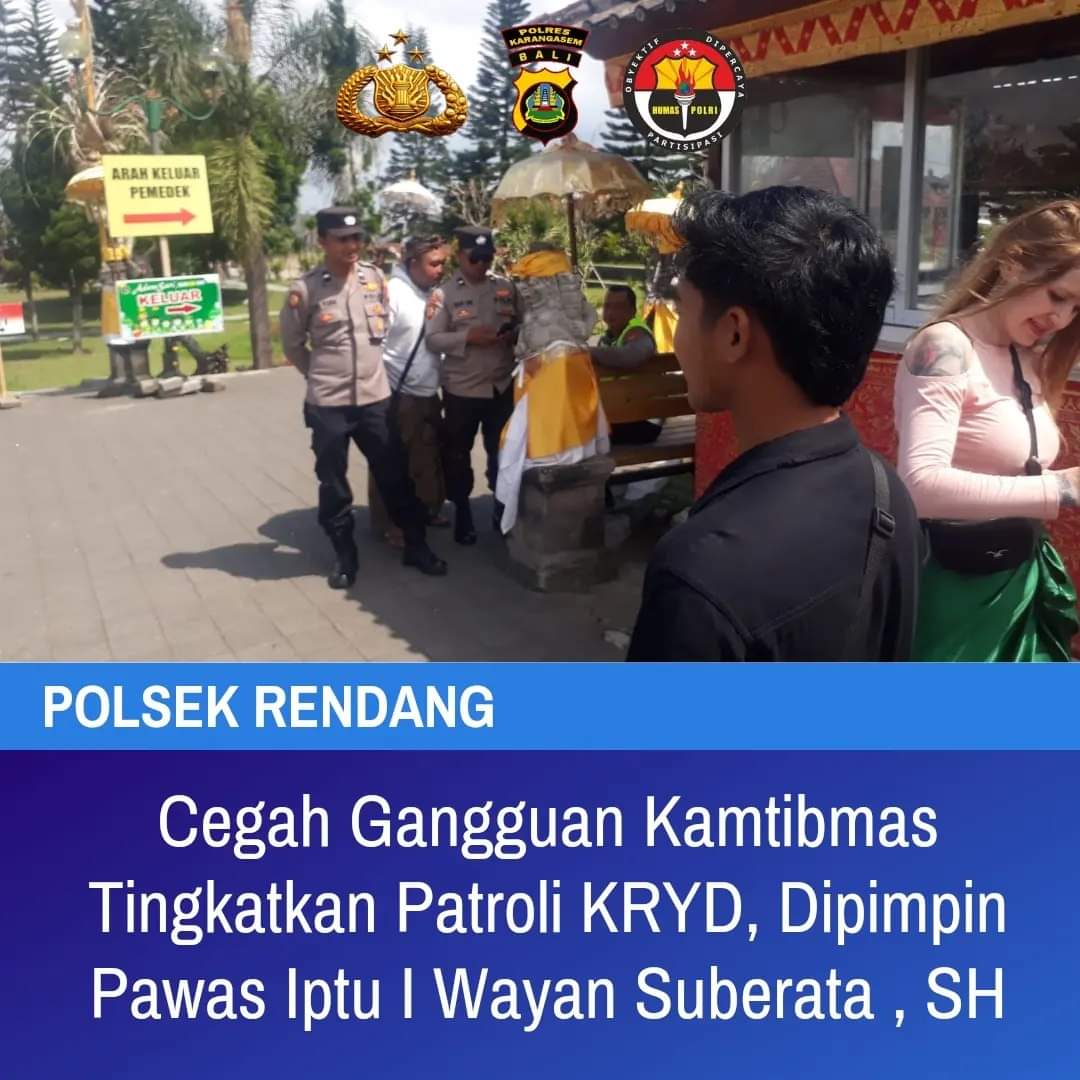 Dlm rangka mnjg situasi ttp kndusif persnl Polsek Rndg dpmpn pawas Iptu I Wyn Suberata , SH brsm 4 org anggta mlksnkn patroli kmtibmas  mlkukn pmntaun tpt krmaian objek wsta Pr Bsakih srta dialogis kmtibmas utk upaya cgh trjdny gngguan kamtibmas di wil hkm Polsek Rndg,sbtu (27/5)