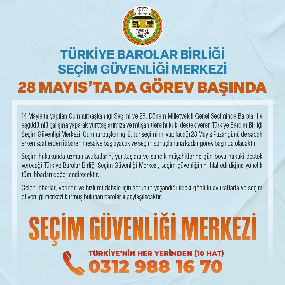 🗳️ Türkiye Barolar Birliği Seçim Güvenliği Merkezi 
28 Mayıs'ta da Görev Başında 

☎️ İHBAR VE SORULARINIZ İÇİN TÜRKİYE’NİN HER YERİNDEN: 0312 988 16 70 (10 Hat)

#SeçimGüvenliği  #Seçim2023