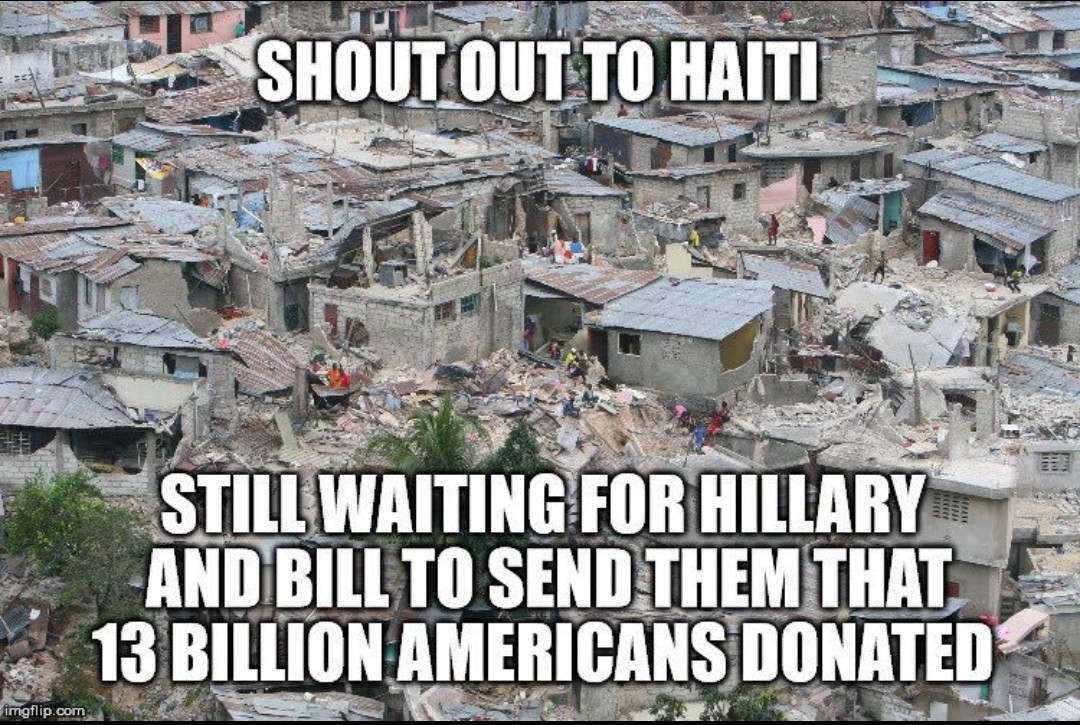 Haiti called. They want their money and children back.
#ClintonFoundation 
#ClintonCrimeFamily
#Haiti