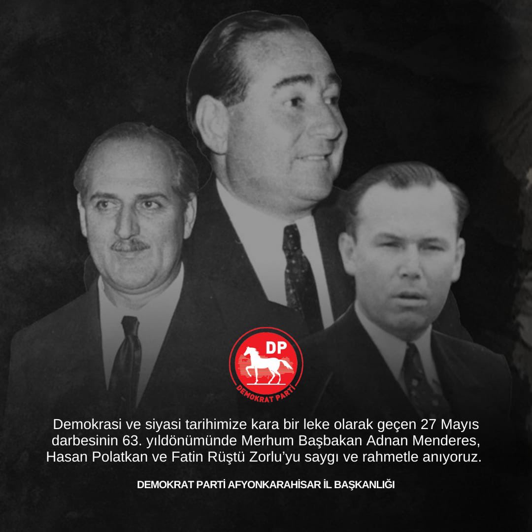 Demokrasi ve siyasi tarihimize kara bir leke olarak geçen 27 Mayıs darbesinin 63. yıldönümünde Merhum Başbakanımız Adnan Menderes, Hasan Polatkan ve Fatin Rüştü Zorlu’yu saygı ve rahmetle anıyoruz.