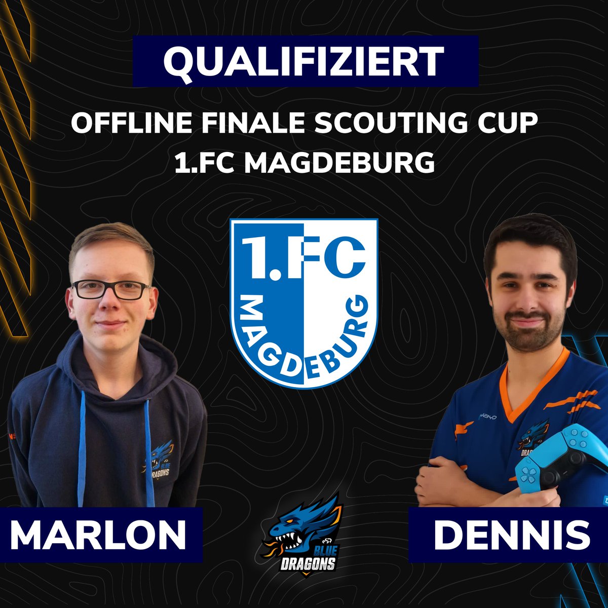 Next Scouting Final for the Blue Dragons 🔥 🐉

<a href="/MarlCraft/">Marl_Craft</a> and <a href="/thaa_DEUS/">thaa_DEUS</a> succesfully Qualified for the FC Magdeburg Scouting Grand Final in 2 Weeks.  

Well done boys, keep up the pace in the Grand Final 💣🐉