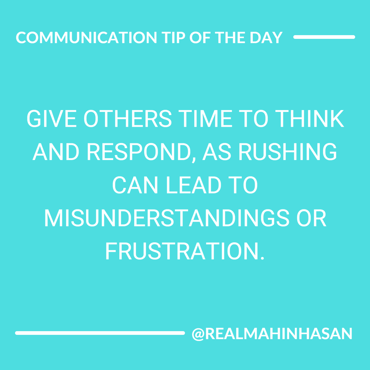 Be patient - Allow time for others to process and respond. #PatienceInCommunication #TakeYourTime