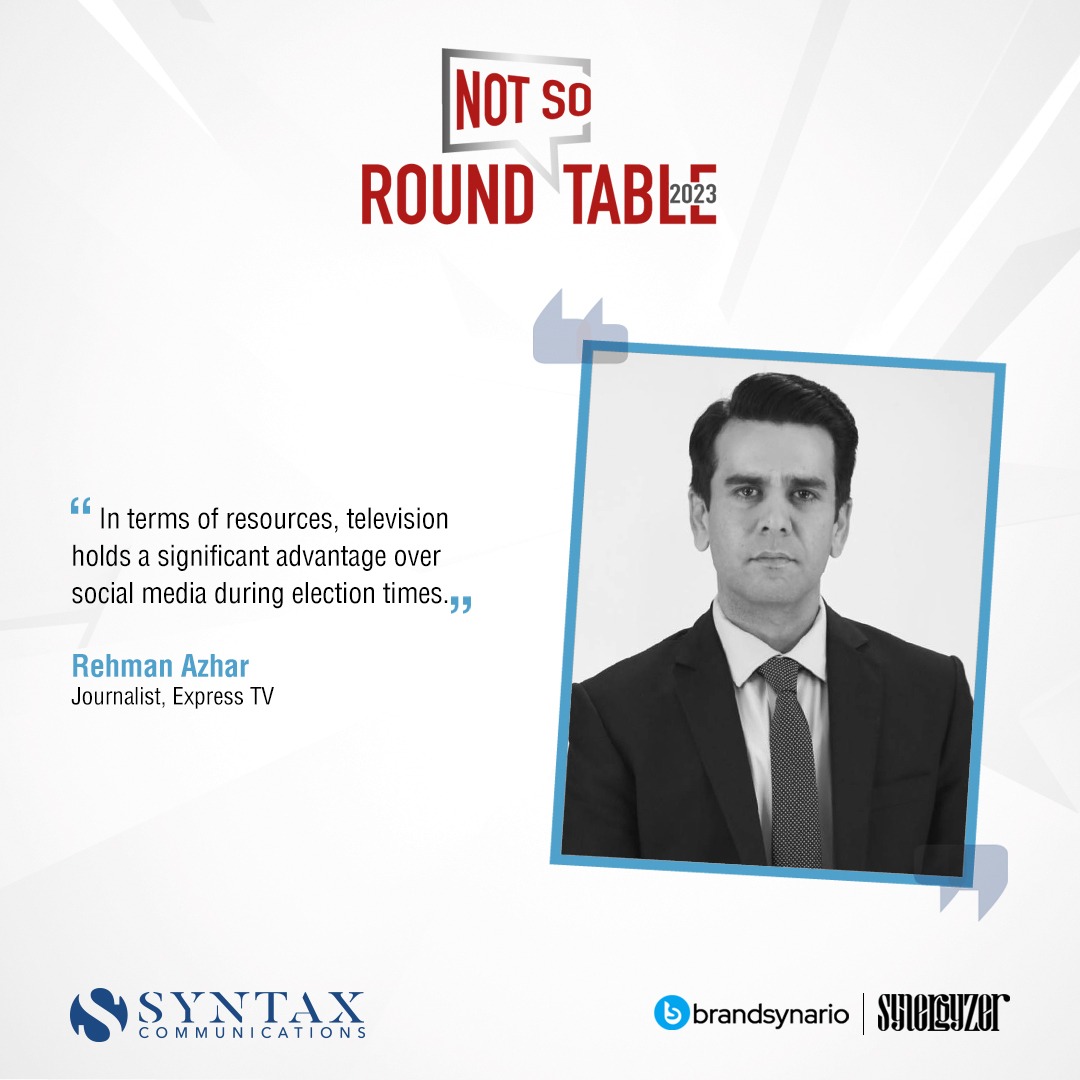 syntaxcom's tweet image. At the 'Not So Round Table' hosted by Syntax Communications, Rehman Azhar, argued that television has an advantage over social media during elections.
#NotSoRoundTable #TeamSyntax