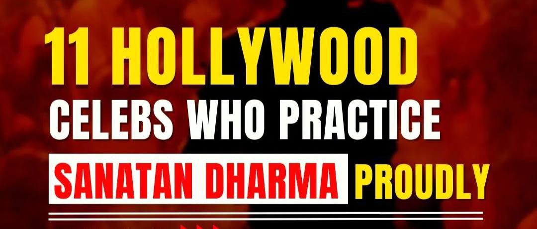 While Woke Hindus hesitate to Flaunt their Dharma in Public, Here are Big Hollywood Celebrities who Believe in Sanatan Dharma 👇🔱