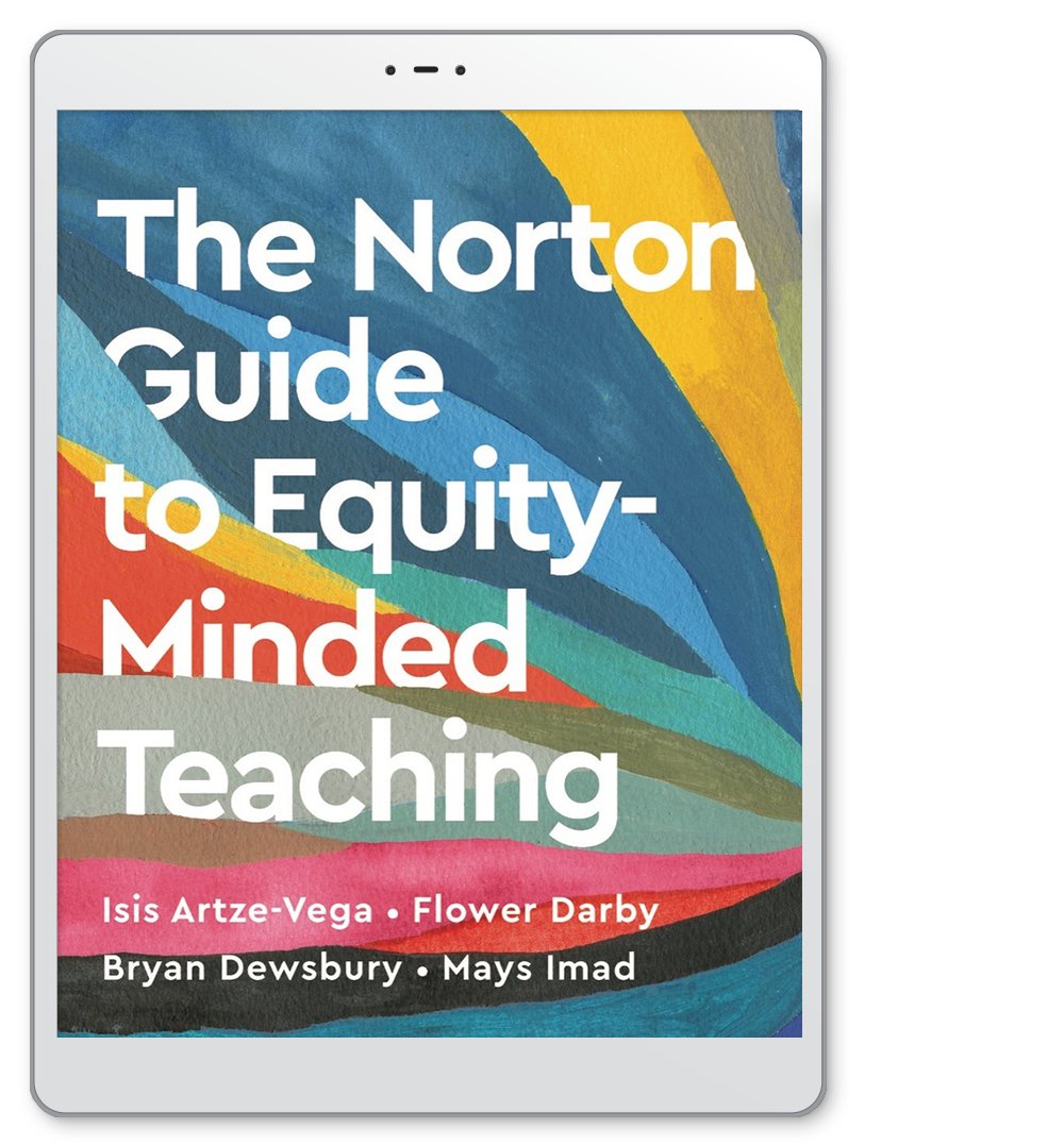 This guide offers concrete steps to help any instructor striving to ensure that all students—and, in particular, historically underserved students—have an equal chance for success. Available as a free ebook to all instructors. seagull.wwnorton.com/equityguide