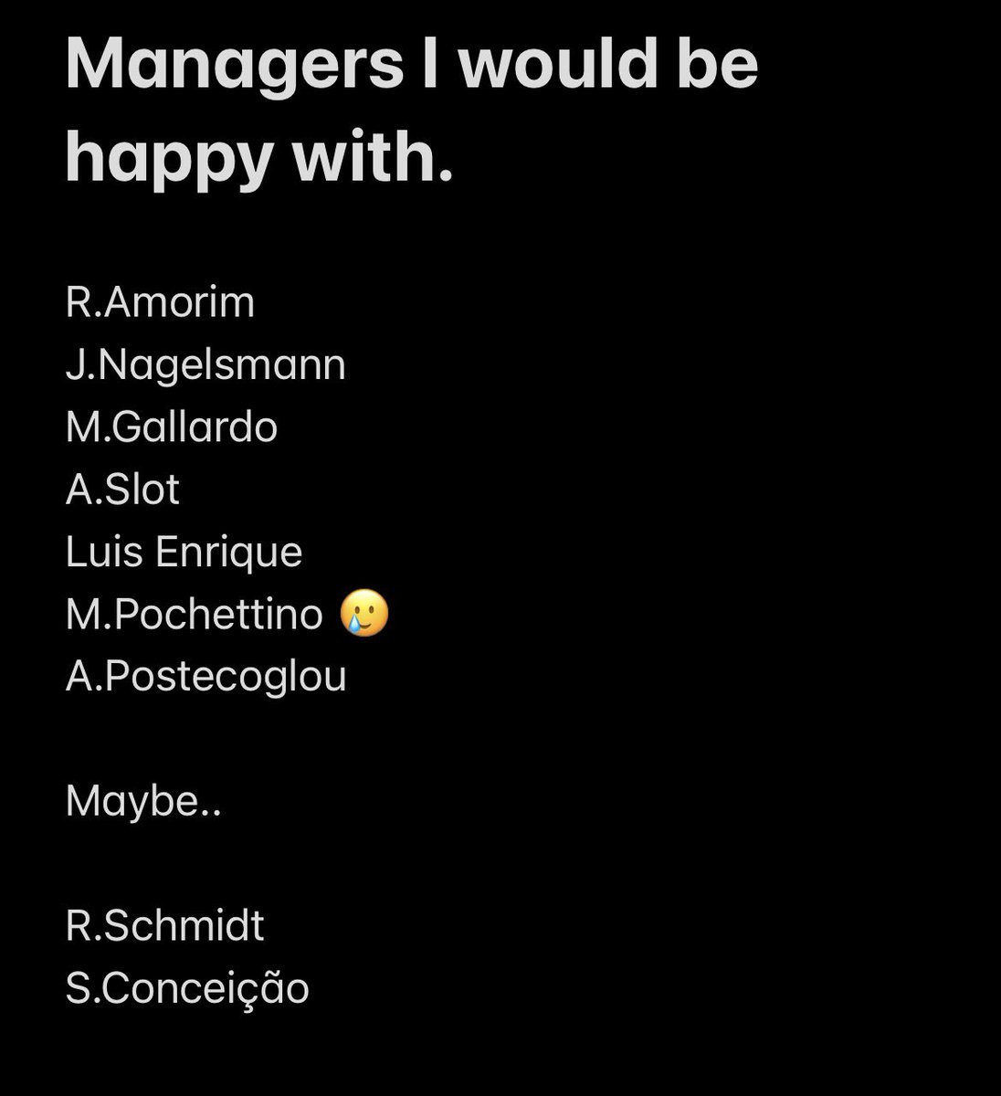 This managerial search has dragged out for way too long. And why we didn’t have a DoF lined up for when Paratici left idk.. because it has made the process 100x worse but this is the list of managers I would be happy with.