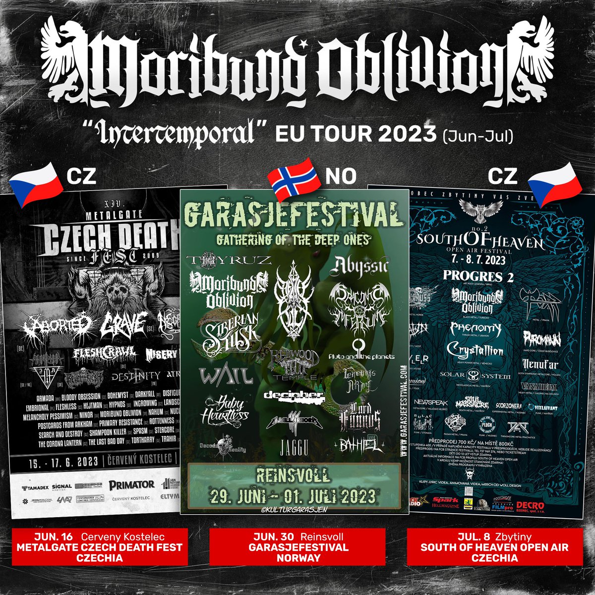 'Intertemporal' EU Tour 2023 (Jun-Jul)

▪️Jun 16 MetalGate Czech Death Fest Open Air (CZ)🇨🇿
▪️Jun 30 Garasjefestival Open Air (NO)🇳🇴
▪️Jul 8 South of Heaven Open Air Fest (CZ)🇨🇿

In June and July, 3 big important open air festivals are waiting for us. 
#moribundoblivion #eutour