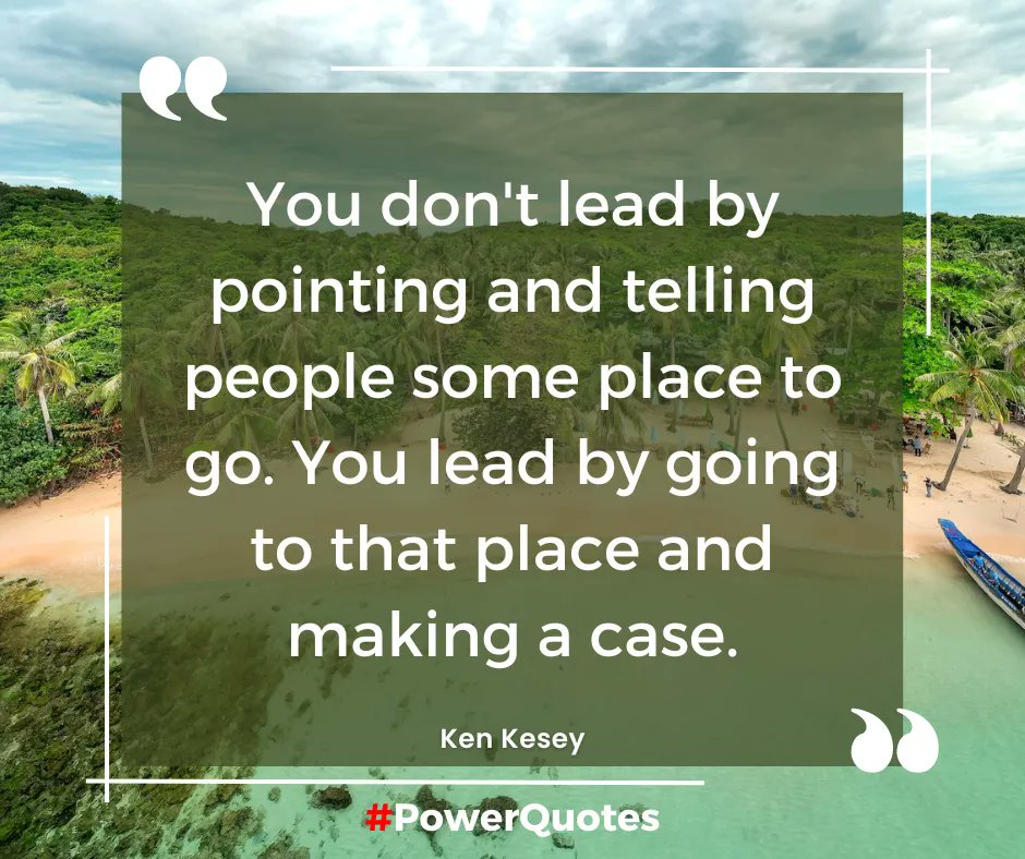 “You don't lead by pointing and telling people some place to go. You lead by going to that place and making a case.” — Ken Kesey 
#LeadershipSaturday
#SurvivorLife 
#PostTraumaticGrowth 
#Growth