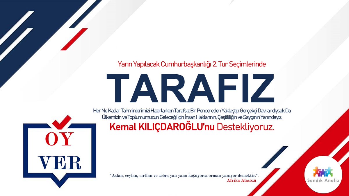 TARAFIZ Kemal KILIÇDAROĞLU’nu Destekliyoruz!

Her Ne Kadar Tahminlerimizi Hazırlarken Tarafsız Bir Pencereden Yaklaştıp Gerçekçi Davrandıysak Da;
Ülkemizin ve Toplumumuzun Geleceği İçin İnsan Haklarının, Çeşitliliğin ve Saygının Yanındayız.

#Seçim #28Mayıs #SandıkAnaliz #OyVer