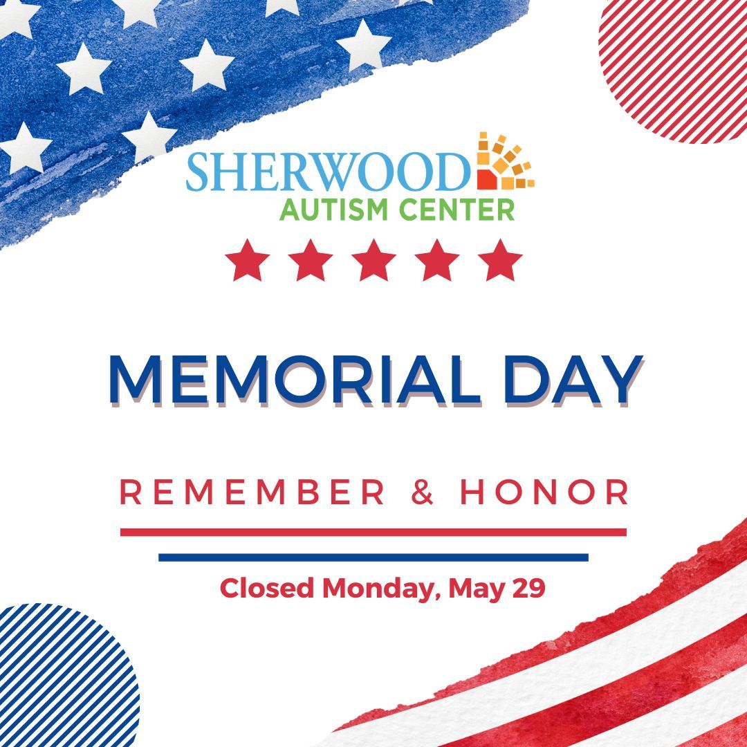 SherwoodCenter's tweet photo. Sherwood Autism Center will be closed on Monday, May 29 in observation of Memorial Day. Have a safe and healthy weekend. https://t.co/7nHX1fftAg