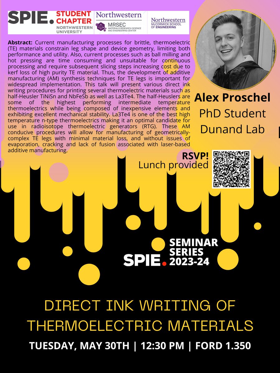 On Tuesday 05/30/2023 at 12:30-1:30pm in Ford 1.350, we will have Alex Proschel, a PhD student in Dunand Lab, present about "Direct Ink Writing of Thermoelectric Materials". Sign up below to RSVP for the seminar! #SPIE #NU #Thermoelectrics #3dprinting