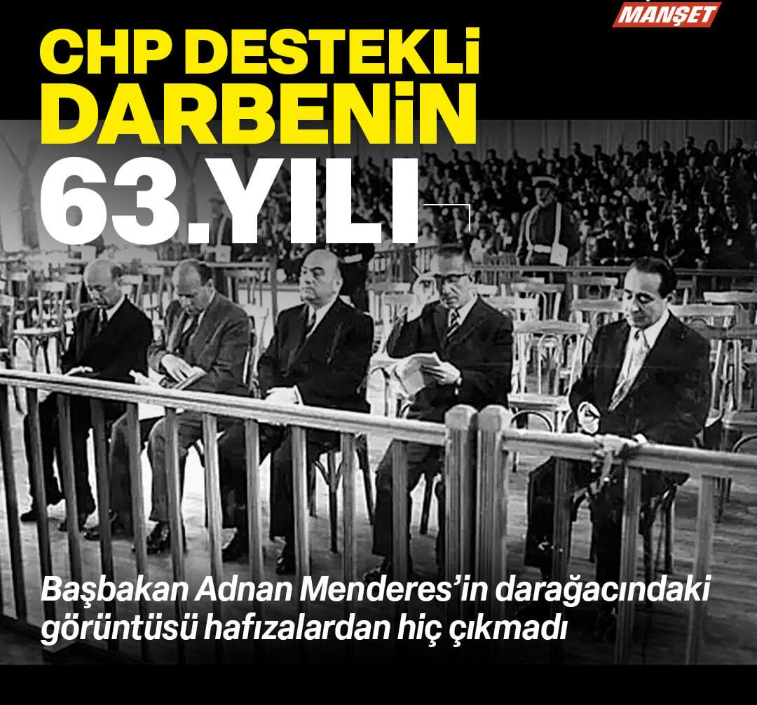 SAKIN UNUTMA! CHP’nin desteklediği 27 Mayıs askeri darbesinin üzerinden 63 yıl geçti. Başbakan Menderes ve 2 bakanı uyduruk bir mahkeme kararıyla idam edildi. Millet bu acıyı ve CHP'nin ihanetini hiç unutmadı. Bu zalim zihniyete destek olma. 28 Mayısta ona göre tercihini yap.