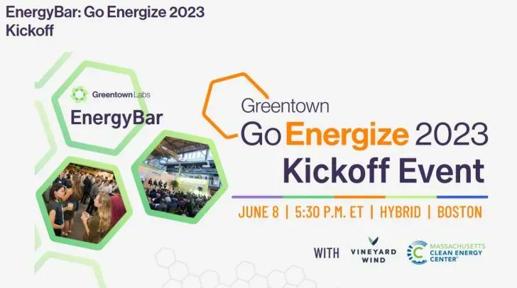 Go Energize 2023 Kickoff, A #free @GreentownLabs Hybrid EnergyBar Event: June 8, 5:30pm, Online and in #Boston #Massachusetts buff.ly/3ovNX2E @MassCEC @VineyardWindUS #energyefficiency #greenenergy #climatech #technology #cleantech #cleanenergy #energy #renewableenergy