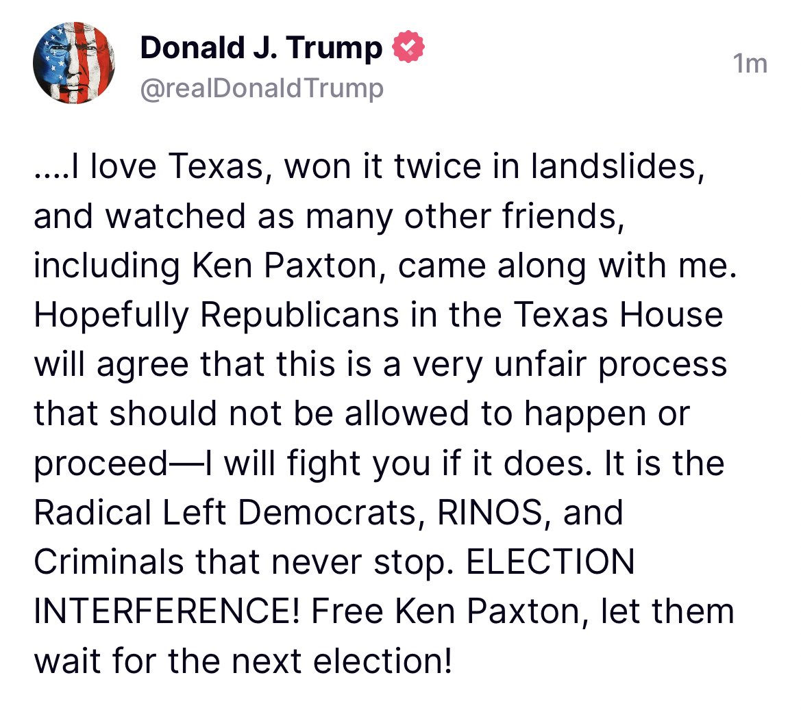 And there it is — Less than half an hour before the Paxton impeachment debate is set to start in the House, Trump weighs in against it “Free Ken Paxton, let them wait for the next election!” #txlege