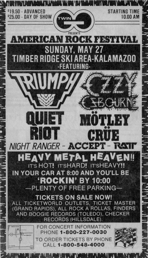 On May 27th 1984, The American Rock Festival kicked off at the Timber Ridge Ski Area in Kalamazoo, Michigan. 
Triumph, Ozzy Osbourne, Ratt, Night Ranger, Quiet Riot, Accept and Motley Crue all performed at the festival. 
#Truimph #OzzyOsbourne #Concert #History