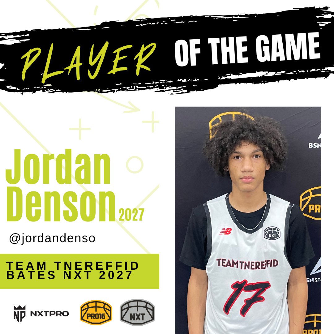 POTG Jordan Denson TEAM TNEREFFID Bates NXT 2027 2027/G @jordandenso @TEAMTNEREFFID