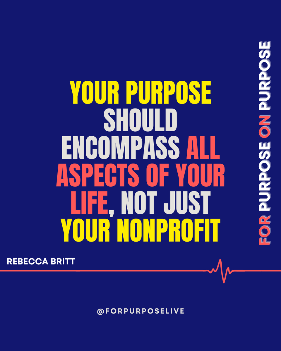 God intended your WHOLE life to be #forpurpose #onpurpose so ensure your #purpose encompasses your whole life, not just your #nonprofit