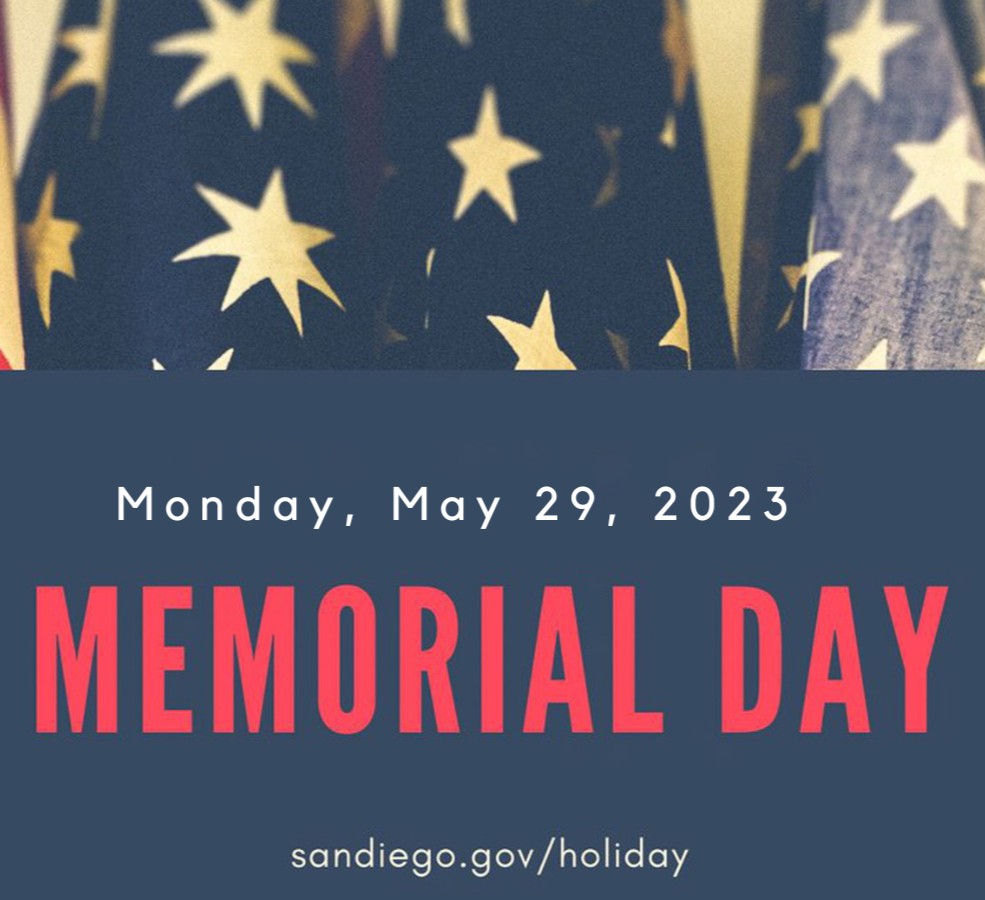 In honor of Memorial Day, all City of San Diego administrative offices will be closed on Monday, May 29, 2023. Please visit sandiego.gov/holiday for a full list of holiday hours and closures.