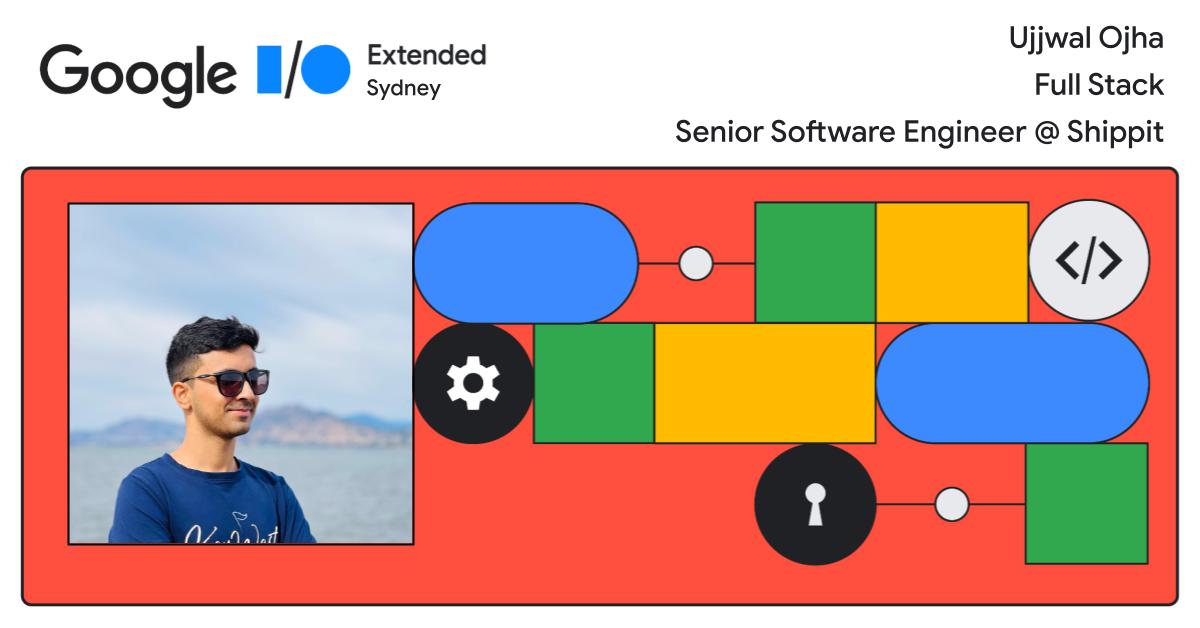 Ujjwal Ojha for #FullStack 

#GoogleIO2023 #Sydney #GoogleIOExtended