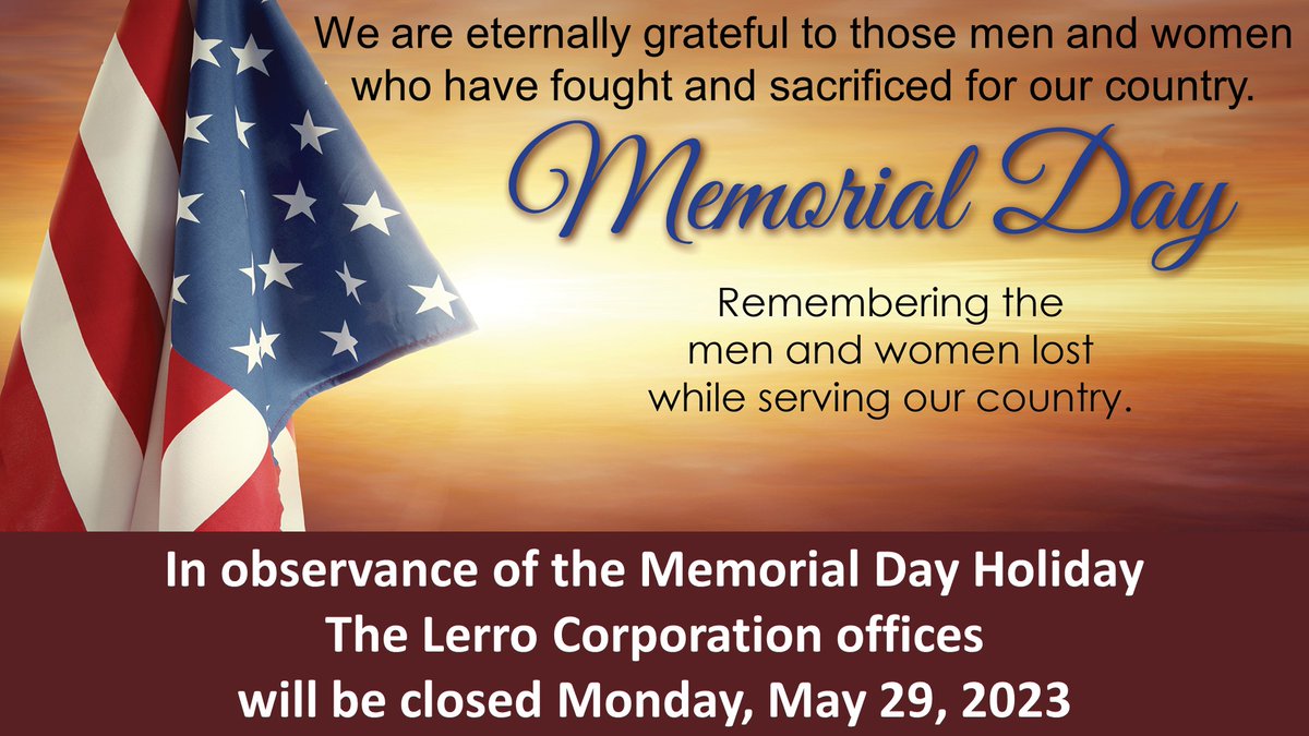In observance of the Memorial Day Holiday
<a href="/TheLerroCorp/">TheLerroCorporation</a> offices
will be closed Monday, May 29, 2023
