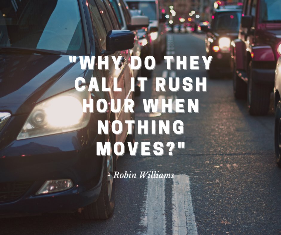 'Why do they call it rush hour when nothing moves?' - Robin Williams #rushhour #getmoving #haveagoodday #smile #qotd