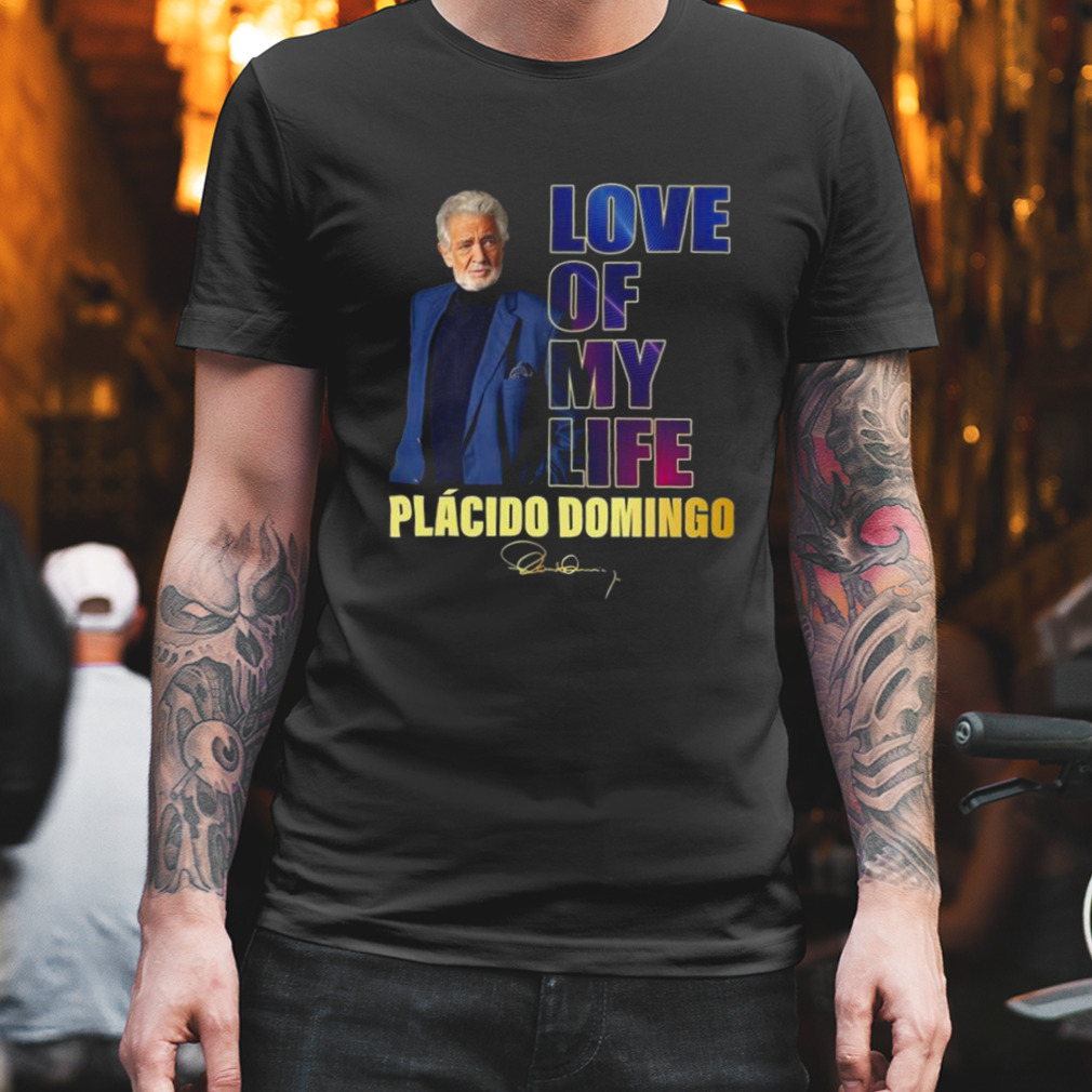 I Love of my Life Placido Domingo signature shirt https://t.co/duvHwKXtDs https://t.co/sErxuu3lKY