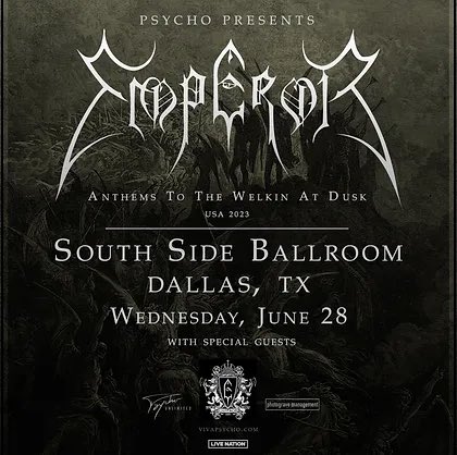 Emperor is performing live Wednesday, June 28th!!! Anthems To The Welkin At Dusk Tour ​ Venue: South Side Ballroom ​ If you have any questions regarding the show, then please reach out to the promoter @livenation or @southsideballroom