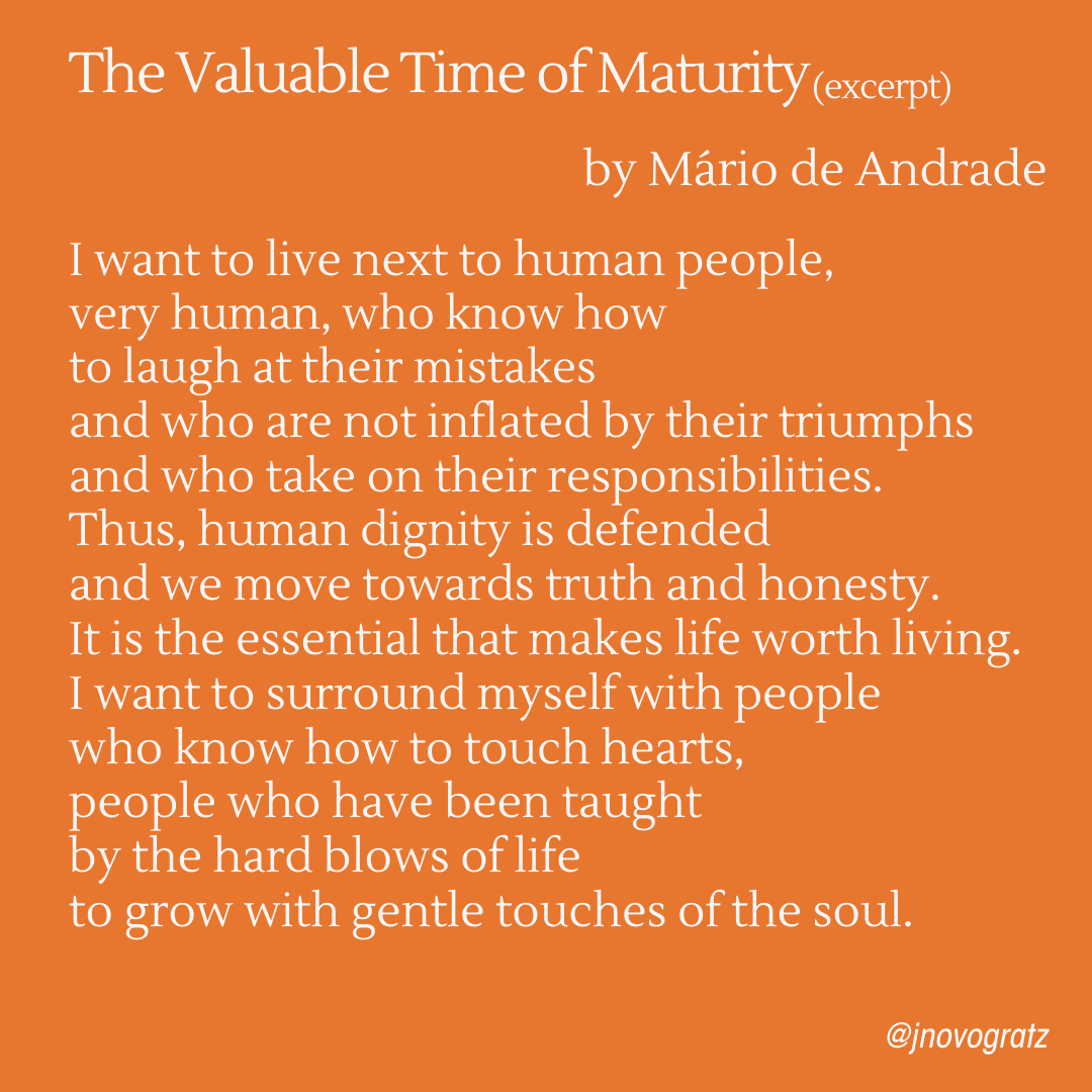 “My soul is in a hurry”. The older I get, the more I don’t take for granted the people I love in this world. And the more I love people who love being alive – without false conceit or empty aspirations but people who dare, who feel sweat, who try.