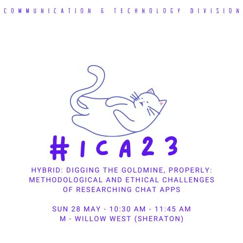 HYBRID: Digging the Goldmine, Properly: Methodological and Ethical Challenges of Researching Chat Apps
Sun 28 May 10:30 AM - 11:45 AM; M - Willow West (Sheraton)
#ICA23 #ICA_CAT