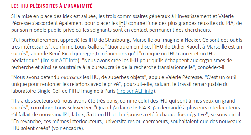 2021 : 'Quoi qu’on en dise, l’IHU de Didier Raoult à Marseille est un succès' 'Nous avons créé les IHU pour qu’ils échappent aux organismes de recherche et ainsi se soustraire à la bureaucratie de la recherche translationnelle' En clair : pour ne pas respecter les règles. Donc
