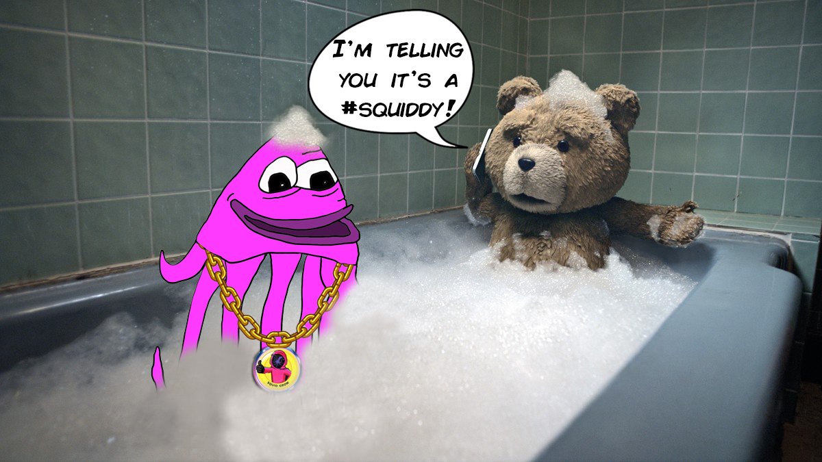 'I'm telling you, there is #squiddy in my bath tub!!' 
#SquidGrow #SquidgrowOnEth #squiddymeme