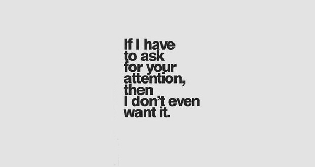 If I have to ask for your attention, then I don't even want it.

#ThinkBIGSundayWithMarsha #EndViolence #EliminateBullyingBasedViolence #SuicideAwareness #bullying #awareness #mentalhealth #humanity