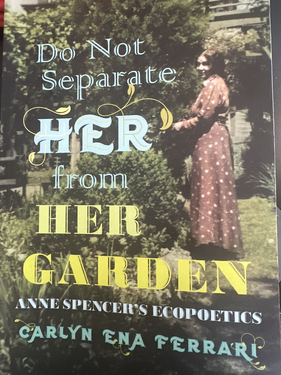 “Black writers like [Anne] Spencer…advocated an antidominion relationship with the natural world that positioned human beings as stewards, not owners, of the earth.” —Carlyn Ferrari