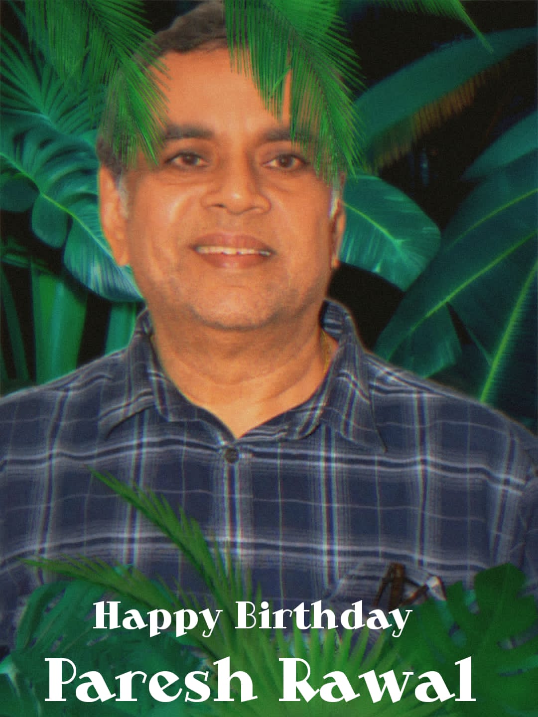 Happy Birthday Paresh Rawal   